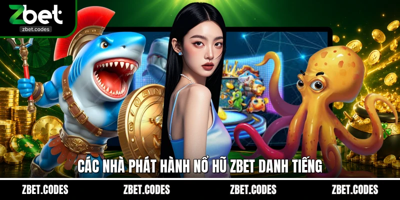 Các nhà phát hành nổ hũ ZBET danh tiếng