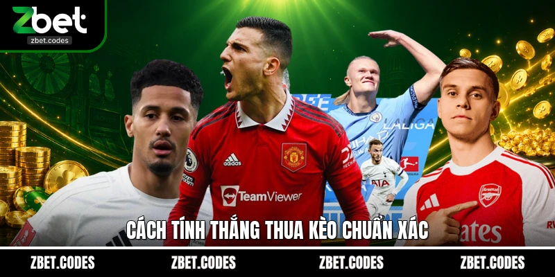 Cách tính thắng thua kèo chuẩn xác