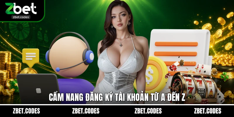 Cẩm nang đăng ký tài khoản từ A đến Z