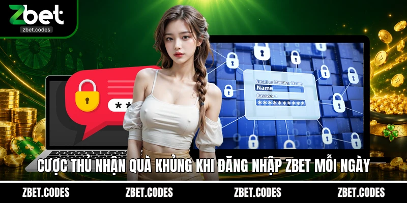 Cược thủ nhận quà khủng khi đăng nhập ZBET mỗi ngày