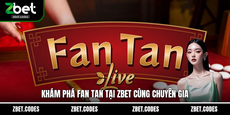 Khám phá Fan Tan tại ZBET cùng chuyên gia