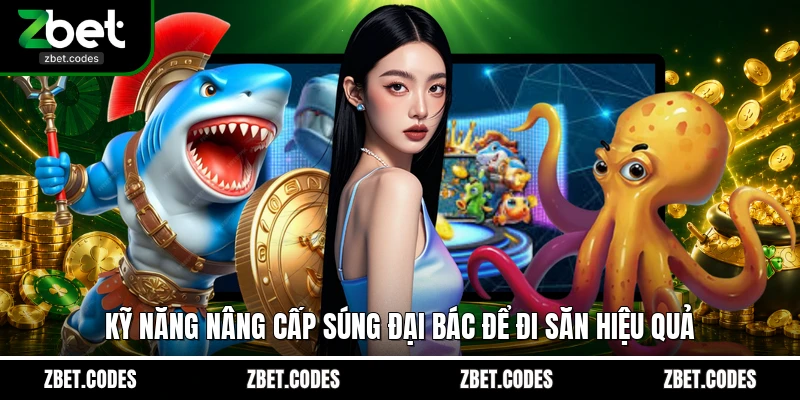 Kỹ năng nâng cấp súng đại bác để đi săn hiệu quả