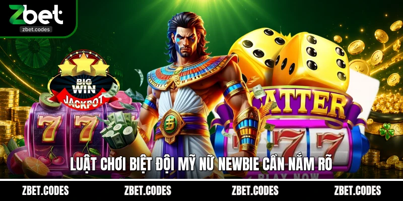 Luật chơi Biệt Đội Mỹ Nữ newbie cần nắm rõ