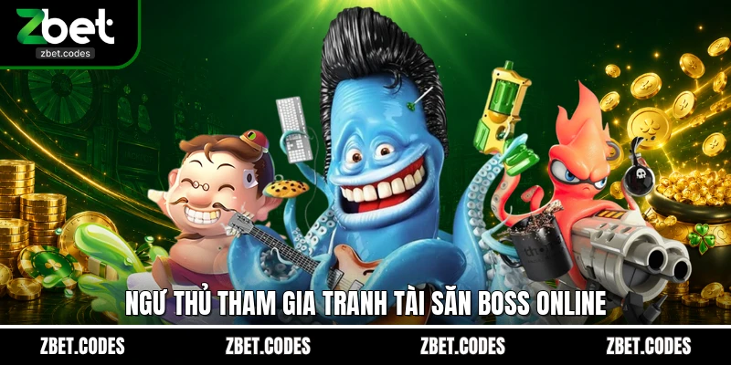 Ngư thủ tham gia tranh tài săn boss online