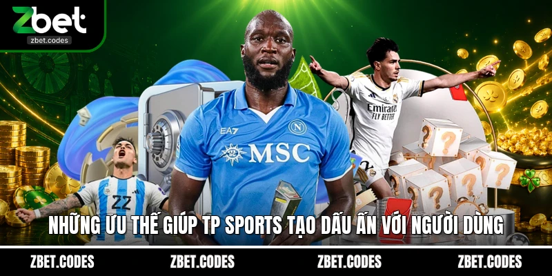 Những ưu thế giúp TP Sports tạo dấu ấn với người dùng