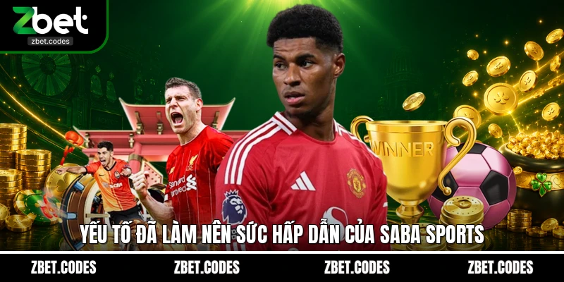 Yếu tố đã làm nên sức hấp dẫn của Saba Sports